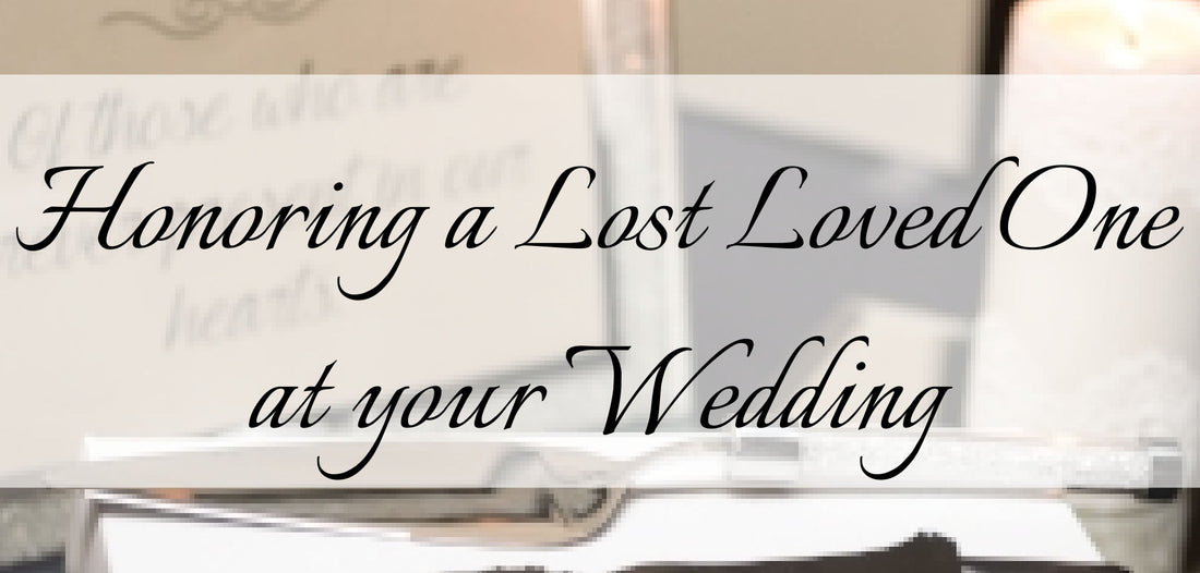 How to Honor a Lost Loved One at your Wedding